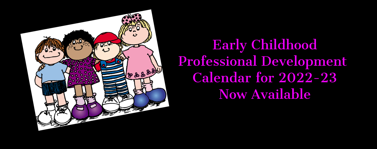 Early childhood professional development calendar for 2022-23 now available. Picture of 4 young children, cartoon.