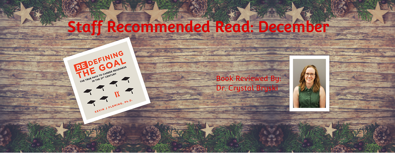 Staff recommended read: December. Redefining the Goal by Kevin Fleming. Book reviewed by Dr. Crystal Bryski. Wooden background with garland containing stars and pinecones along the top and bottom of picture.